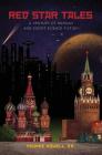Red Star Tales: A Century of Russian and Soviet Science Fiction By Yvonne Howell (Editor), Arkady Strugatsky, Boris Strugatsky Cover Image