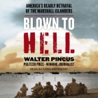 Blown to Hell: America's Deadly Betrayal of the Marshall Islanders By Walter Pincus, Chris Abernathy (Read by) Cover Image
