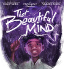 That Beautiful Mind By Tami Charles, Chris Charles, Nikkolas Smith (Illustrator) Cover Image