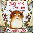 Just for You (Little Critter) (Look-Look) By Mercer Mayer, Mercer Mayer (Illustrator) Cover Image