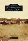 Cemeteries of Yavapai County (Images of America) By Parker Anderson Cover Image