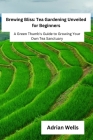 Brewing Bliss: A Green Thumb's Guide to Growing Your Own Tea Sanctuary Cover Image