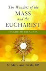 The Wonders of the Mass and the Eucharist: Insights of the Saints By Mary Ann Fatula Cover Image