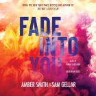 Fade Into You By Amber Smith, Sam Gellar, Yinka Ladeinde (Read by) Cover Image