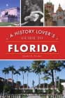 A History Lover's Guide to Florida (History & Guide) By James C. Clark Cover Image
