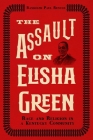 The Assault on Elisha Green: Race and Religion in a Kentucky Community By Randolph Paul Runyon Cover Image