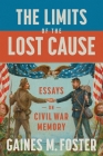 The Limits of the Lost Cause: Essays on Civil War Memory Cover Image