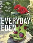 Everyday Eden: 100+ Fun, Green Garden Projects for the Whole Family to Enjoy By Christina Symons, John Gillespie Cover Image