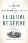 The Power and Independence of the Federal Reserve By Peter Conti-Brown, Peter Conti-Brown (Afterword by) Cover Image