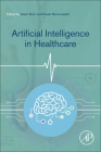 Artificial Intelligence in Healthcare By Adam Bohr (Editor), Kaveh Memarzadeh (Editor) Cover Image