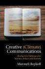 Creative (Climate) Communications By Maxwell Boykoff Cover Image