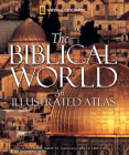 The Biblical World: An Illustrated Atlas Cover Image