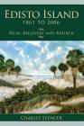 Edisto Island, 1861 to 2006: Ruin, Recovery and Rebirth By Charles Spencer Cover Image