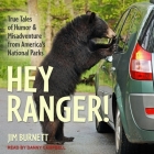Hey Ranger! Lib/E: True Tales of Humor and Misadventure from America's National Parks By Danny Campbell (Read by), Jim Burnett Cover Image