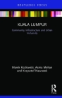 Kuala Lumpur: Community, Infrastructure and Urban Inclusivity (Built Environment City Studies) By Marek Kozlowski, Asma Mehan, Krzysztof Nawratek Cover Image