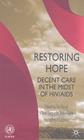 Restoring Hope: Decent Care in the Midst of Hiv/AIDS By T. Karpf (Editor), T. Ferguson (Editor), R. Swift (Editor) Cover Image
