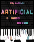Artificial: A Love Story By Amy Kurzweil Cover Image