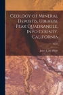 Geology of Mineral Deposits, Ubehebe Peak Quadrangle, Inyo County, California; No.42 By James F. (James Franklin) McAllister (Created by) Cover Image