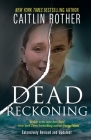 Dead Reckoning By Caitlin Rother Cover Image