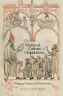 The Medieval Culture of Disputation: Pedagogy, Practice, and Performance (Middle Ages) By Alex J. Novikoff Cover Image