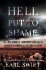 Hell Put to Shame: The 1921 Murder Farm Massacre and the Horror of America's Second Slavery By Earl Swift Cover Image
