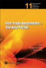 Free Trade Agreements in the Asia Pacific (World Scientific Studies in International Economics #11) By Christopher Findlay (Editor), Shujiro Urata (Editor) Cover Image
