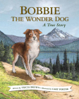 Bobbie the Wonder Dog: A True Story By Tricia Brown, Cary Porter (Illustrator) Cover Image