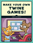Make Your Own Twine Games! Cover Image