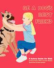 Be A Dog's Best Friend: A Safety Guide for Kids By Jennifer Gladysz, Renee Payne Cover Image