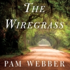 The Wiregrass By Pam Webber, Erin Moon (Read by) Cover Image