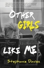 Other Girls Like Me By Stephanie Davies Cover Image