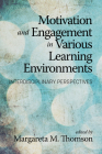 Motivation and Engagement in Various Learning Environments: Interdisciplinary Perspectives By Margareta M. Thomson (Editor) Cover Image