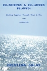 Ex-Friends & Ex-Lovers Beloved: Sticking Together Through Thick & Thin -vs- Letting Go Cover Image