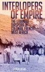 Interlopers of Empire: The Lebanese Diaspora in Colonial French West Africa By Andrew Arsan Cover Image
