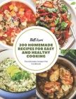 200 Homemade Recipes for Easy and Healthy Cooking: The Ultimate Instant Pot Cookbook Cover Image