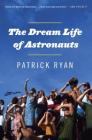 The Dream Life of Astronauts: Stories Cover Image