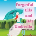 Forgetful Ella And Her Umbrella By Rachel Carr Cover Image