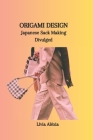 Origami Design: Japanese Sack Making Divulged Cover Image