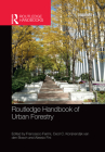 Routledge Handbook of Urban Forestry By Francesco Ferrini (Editor), Cecil C. Konijnendijk Van Den Bosch (Editor), Alessio Fini (Editor) Cover Image