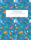 Dinosaur Handwriting Practice workbook: Kindergarten writing Handwriting Paper with lines Sheets for Kids K-3 Students, Preschool, School Notebook, AB By Karin Urner Cover Image