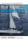 Blue Water Warriors: The Early Sydney to Hobart Yacht Races Cover Image