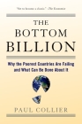 The Bottom Billion: Why the Poorest Countries Are Failing and What Can Be Done about It By Paul Collier Cover Image