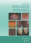 Atlas of Bullous Diseases By Lionel Fry Cover Image