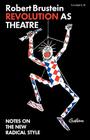 Revolution as Theatre By Robert Brustein Cover Image
