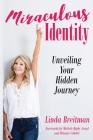 Miraculous Identity: Unveiling Your Hidden Journey By Linda Breitman Cover Image