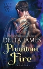 Phantom Fire: A Small Town Surprise Baby Dragon Shifter Romance By Delta James Cover Image