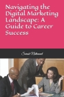 Navigating the Digital Marketing Landscape: A Guide to Career Success Cover Image