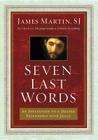 Seven Last Words: An Invitation to a Deeper Friendship with Jesus Cover Image