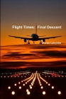 Flight Times: Final Descent By Porter Lafayette Cover Image