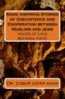 Some inspiring Stories of Coexistence and Cooperation between Muslims and Jews: Voices of Love between Hate! By Zubair Zafar Khan Cover Image